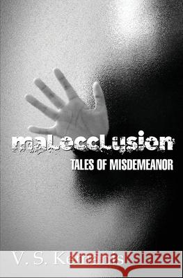 Malocclusion, tales of misdemeanor Kemanis, V. S. 9780996590907 Opus Nine Books