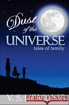 Dust of the Universe, tales of family V S Kemanis 9780996590921 Opus Nine Books