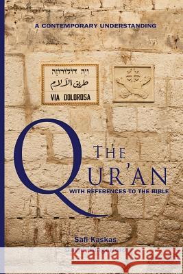 The Qur'an - with References to the Bible: A Contemporary Understanding Kaskas, Safi 9780996592444 Bridges of Reconciliation