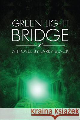 Green Light Bridge Larry Black 9780996592499 X2books