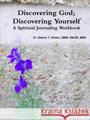 Discovering God; Discovering Yourself Sharon T Hinton 9780996593014 Peptalk Productions