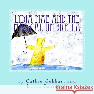 Lydia Mae and the Magical Umbrella Cathie Gebhart Laura Schinnow 9780996595636 Dan the Fish Series