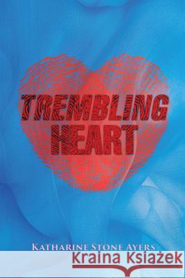 Trembling Heart: Color edition Ayers, Katharine Stone 9780996596817 Katharine Stone Ayers