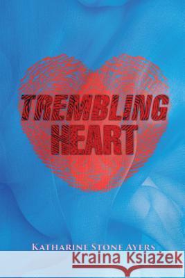 Trembling Heart: Color edition Ayers, Katharine Stone 9780996596817