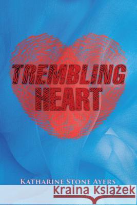 Trembling Heart: Black & White Edition Katharine Stone Ayers Cherri Lamarr 9780996596848 Flowing Rivers Publications