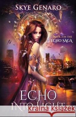 Echo Into Light: Book 3 in The Echo Saga Skye, Genaro 9780996597463 Brighid Publishing