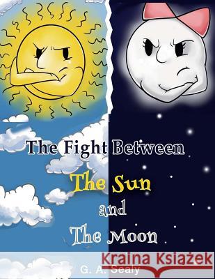 The Fight Between the Sun and the Moon Ga Sealy 9780996597845