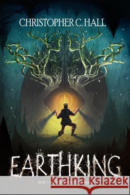 Earthking: The Earthking Chronicles: Book 1 Christopher C. Hall 9780996604802