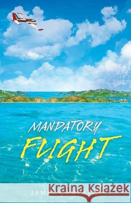 Mandatory Flight James Campbell 9780996607629 James Scott Campbell