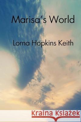 Marisa's World Lorna Hopkins Keith 9780996613125 Lorna Keith