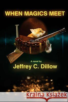 When Magics Meet: a High Fantasy novel Dillow, Jeffrey C. 9780996615402 High Fantasy Publications