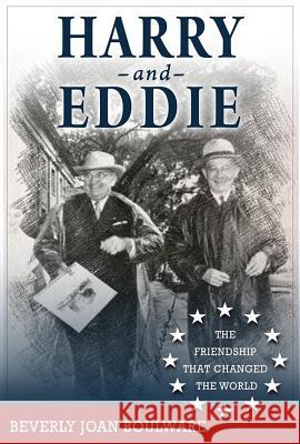 Harry and Eddie: The Friendship That Changed the World Beverly Joan Boulware 9780996621809 Harry & Eddie Publishing LLC