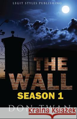 The Wall Season1 Don Twan Antoine Robinson 9780996625227