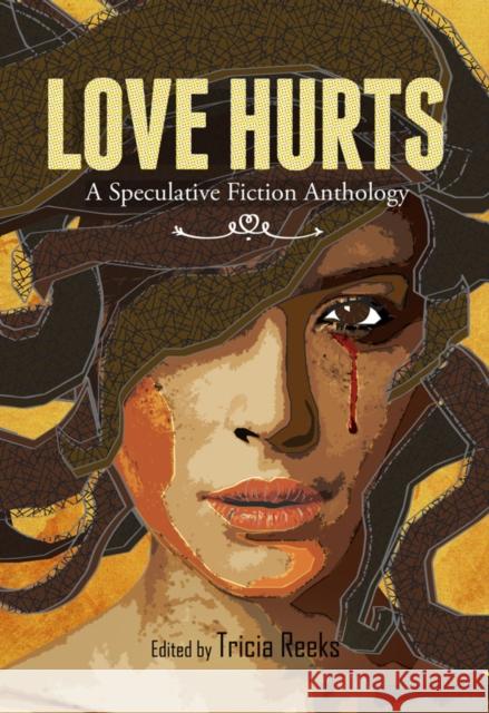 Love Hurts: A Speculative Fiction Anthology Jeff VanderMeer Hugh Howey Tricia a. Reeks 9780996626224 Meerkat Press, LLC