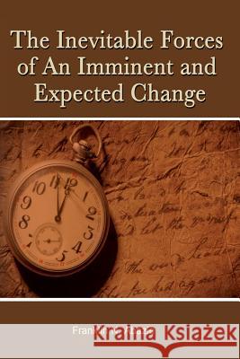 The Inevitable Forces of an Imminent and Expected Change: Deliverance Franklin N. Abazie 9780996626361 Miracle of God Ministries