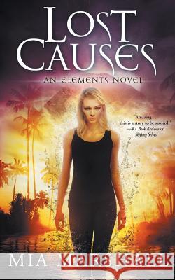 Lost Causes (Elements, Book 4) Mia Marshall 9780996628419 Match Books
