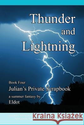 Thunder and Lightning: Julian's Private Scrapbook Book 4 Eldot                                    Leland Hall 9780996632584 Diphra Enterprises