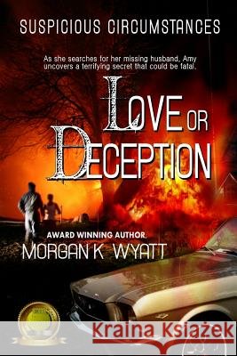 Suspicious Circumstances: Love or Deception: A Romantic Suspense Novel Morgan K. Wyatt 9780996641180 Sleeping Dragon Press