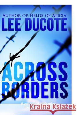 Across Borders Lee Ducote 9780996643269