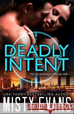 Deadly Intent: SCVC Taskforce Romantic Suspense Series Misty Evans 9780996647007 Beach Path Publishing