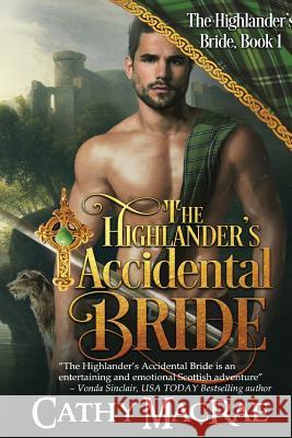 The Highlander's Accidental Bride: Book 1 in The Highlander's Bride series Cathy MacRae 9780996648530 Short Dog Press