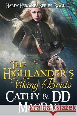 The Highlander's Viking Bride: The Hardy Heroines series, book #2 DD MacRae, Cathy MacRae 9780996648561 Short Dog Press