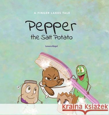 Pepper the Salt Potato Lenora Riegel Katie Honas Elizabeth Shay 9780996649872 Siphre Books