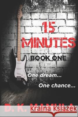 15 Minutes: Book One D. K. Mamula D. K. Mamula 9780996651561