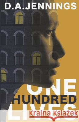 One Hundred Lives D. a. Jennings 9780996655019 Inlet Shade Publishing