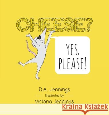 Cheese? Yes, Please! D. a. Jennings Victoria Jennings 9780996655095