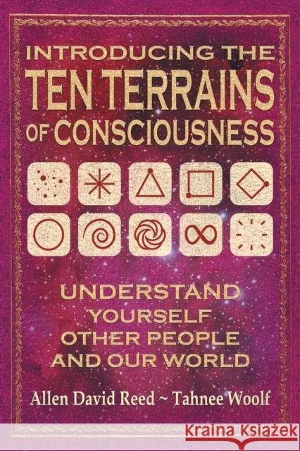 Introducing The Ten Terrains Of Consciousness: Understand Yourself, Other People, and Our World Reed, Allen David 9780996662567 Society for Collective Awakening