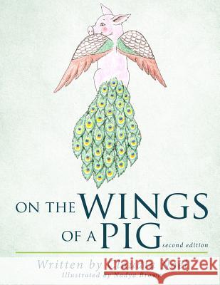 On the Wings of a Pig Claudia Noel Nadya Brown 9780996663311