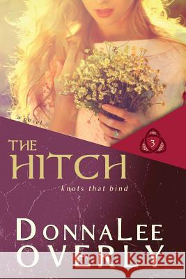 The Hitch: Knots That Bind Donnalee Overly 9780996668774 Giro Di Mondo