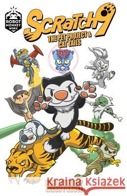 Scratch9: The Pet Project & Cat Tails Rob M. Worley Jason T. Kruse Joshua Buchanan 9780996672719 Robot Monkey Worx