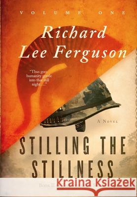 Stilling the Stillness: Book II, Volume One of The Stillness Trilogy Ferguson, Richard Lee 9780996679312