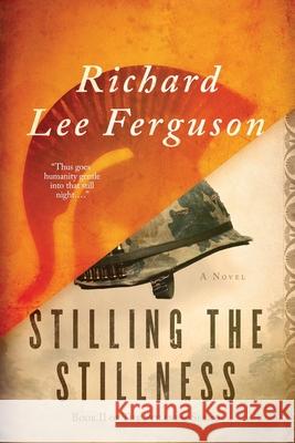Stilling the Stillness: Book II of The Stillness Trilogy Ferguson, Richard Lee 9780996679336
