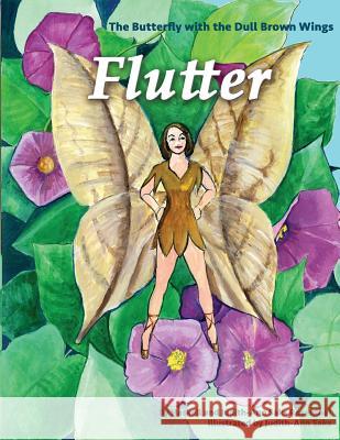 Flutter the Butterfly with the Dull Brown Wings Haskell And Judith Rosenthal 9780996680219