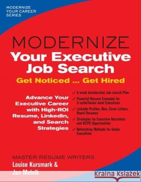 Modernize Your Executive Job Search: Get Noticed ... Get Hired Louise Kursmark, Jan Melnik 9780996680356 Emerald Career Publishing