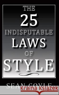 The 25 Indisputable Laws of Style Sean Coyle 9780996682633