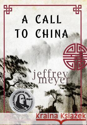 A Call to China Jeffrey Meyer 9780996686471