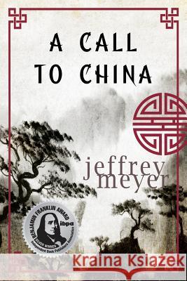 A Call to China Jeffrey Meyer 9780996686488