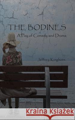 The Bodines: A Play of Comedy and Drama Jeffrey Kinghorn 9780996687041