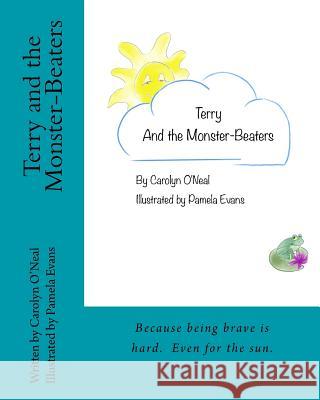 Terry and the Monster-Beaters Carolyn O'Neal Pamela Evans 9780996687829