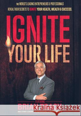 Ignite Your Life Nick, Esq. Nanton Jw, Esq. Dicks Brian Tracy 9780996688741