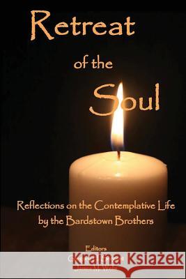Retreat of the Soul: Reflections on the Contemplative Life Gregory H Sergent, Wells M James 9780996689021