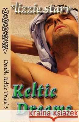 Keltic Dreams: Double Keltic Triad 5 Lizzie Starr 9780996689687