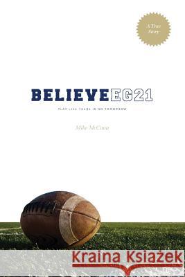 Believe EG21: Play Like There Is No Tomorrow Araujo, Stephanie McLain 9780996690515 Mike McCann