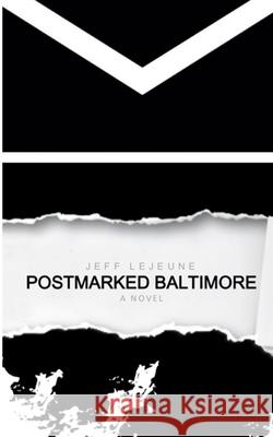 Postmarked Baltimore: (5x8 edition) LeJeune, Jeff 9780996692779