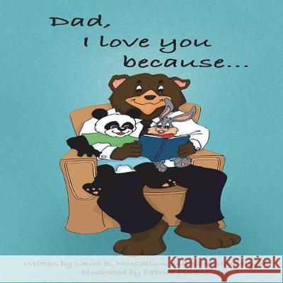 Dad, I Love You Because... Laura D. MacCallum Fabrice Florens Rhea MacCallum 9780996693028 Peathraichean Publishing