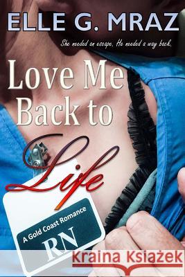 Love Me Back to Life Elle G. Mraz 9780996694711 Elle G. Mraz